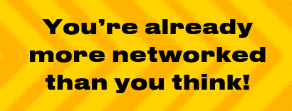 Banner saying, 'you're already more networked than you think'